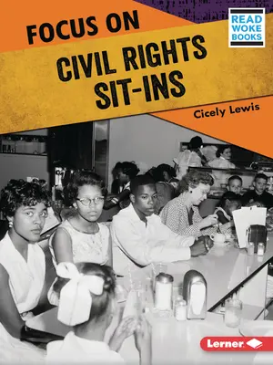 Focus pe Sit-In-urile pentru drepturile civile - Focus on Civil Rights Sit-Ins
