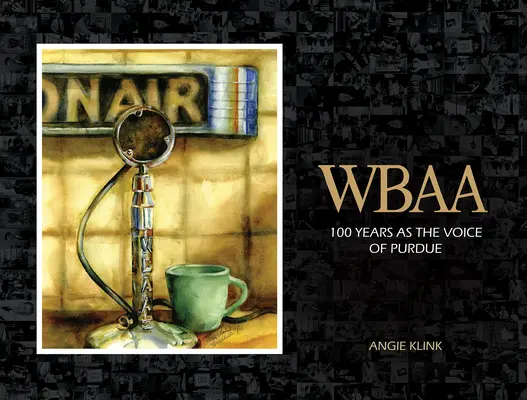 Wbaa: 100 de ani ca voce a Purdue - Wbaa: 100 Years as the Voice of Purdue