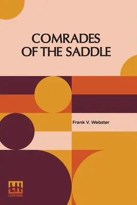 Comrades Of The Saddle: Or The Young Rough Riders Of The Plains