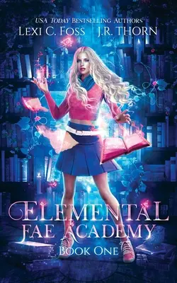 Academia zânelor elementale: Cartea întâi - Elemental Fae Academy: Book One