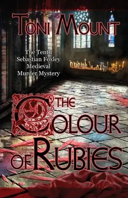 The Colour of Rubies: O crimă misterioasă medievală de Sebastian Foxley - The Colour of Rubies: A Sebastian Foxley Medieval Murder Mystery