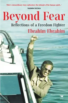 Dincolo de frică: Reflecțiile unui luptător pentru libertate - Beyond Fear: Reflections of a Freedom Fighter