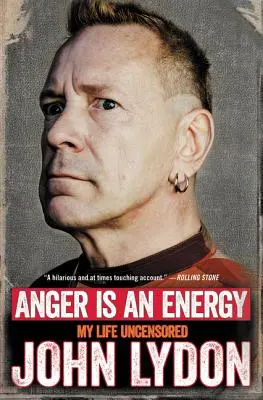 Furia este o energie: Viața mea necenzurată - Anger Is an Energy: My Life Uncensored