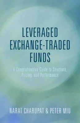 Leveraged Exchange-Traded Funds: Un ghid cuprinzător pentru structură, stabilire a prețurilor și performanță - Leveraged Exchange-Traded Funds: A Comprehensive Guide to Structure, Pricing, and Performance