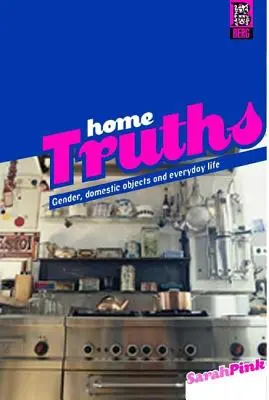 Home Truths: Gen, obiecte domestice și viața de zi cu zi - Home Truths: Gender, Domestic Objects and Everyday Life