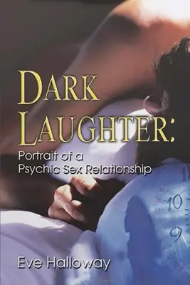 Râsul întunecat: Portretul unei relații sexuale psihice - Dark Laughter: Portrait of a Psychic Sex Relationship
