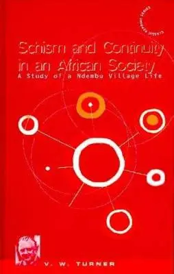 Schismă și continuitate într-o societate africană: Un studiu al vieții satului Ndembu - Schism and Continuity in an African Society: A Study of Ndembu Village Life