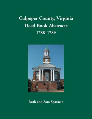 Culpeper County, Virginia Rezumate ale registrelor de acte, 1788-1789 - Culpeper County, Virginia Deed Book Abstracts,1788-1789