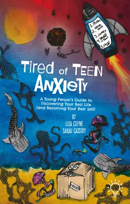 Obosit de anxietatea adolescenților: Ghidul unui tânăr pentru a-ți descoperi cea mai bună viață (și pentru a deveni cel mai bun eu al tău) - Tired of Teen Anxiety: A Young Person's Guide to Discovering Your Best Life (and Becoming Your Best Self)