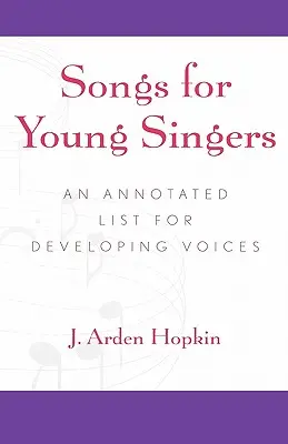 Cântece pentru tineri cântăreți: O listă adnotată pentru dezvoltarea vocilor - Songs for Young Singers: An Annotated List for Developing Voices