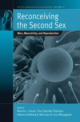 Reconceperea celui de-al doilea sex: Bărbați, masculinitate și reproducere - Reconceiving the Second Sex: Men, Masculinity, and Reproduction