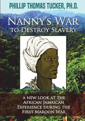 Războiul lui Nanny pentru distrugerea sclaviei - Nanny's War to Destroy Slavery