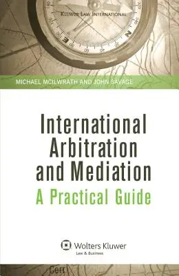 Arbitrajul și medierea internațională. Un ghid practic - International Arbitration and Mediation. A Practical Guide