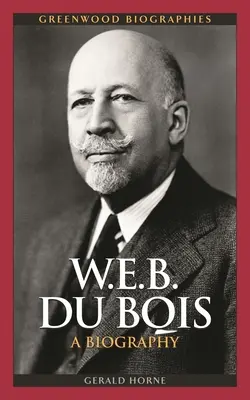 W.E.B. Du Bois: O biografie - W.E.B. Du Bois: A Biography