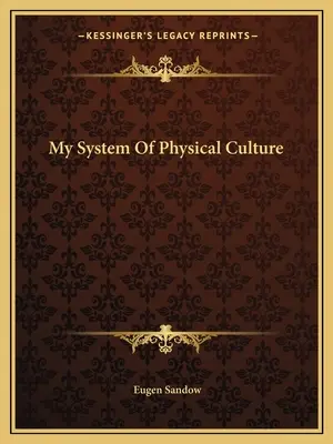 Sistemul meu de cultură fizică - My System Of Physical Culture