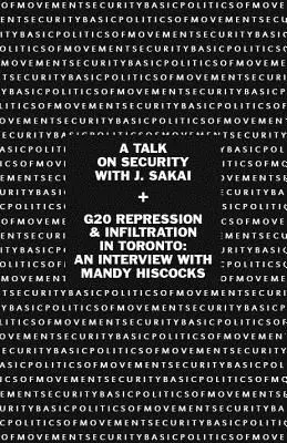 Politica de bază a securității mișcării: O discuție despre securitate cu J. Sakai & Represiunea și infiltrarea G20 în Toronto: Un interviu cu Mandy Hiscocks - Basic Politics of Movement Security: A Talk of Security with J. Sakai & G20 Repression & Infiltration in Toronto: An Interview with Mandy Hiscocks