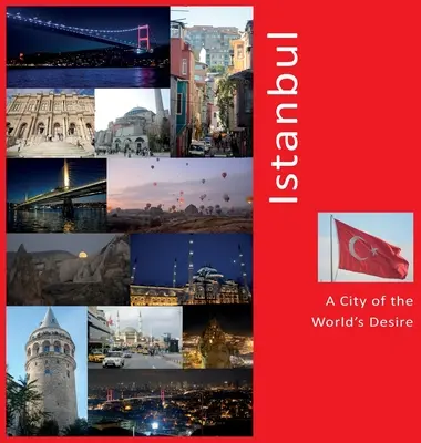 Istanbul: Orașul dorințelor lumii: O experiență de călătorie fotografică - Istanbul: A City of The World's Desire: A Photo Travel Experience