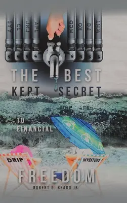 Cel mai bine păstrat secret al libertății financiare - The Best Kept Secret to Financial Freedom