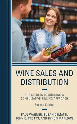Vânzări și distribuție de vinuri: Secretele construirii unei abordări de vânzare consultativă: The Secrets to Building a Consultative Selling Approach - Wine Sales and Distribution: The Secrets to Building a Consultative Selling Approach