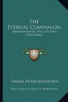 Însoțitorul etern: Brahmananda, viața și învățăturile sale - The Eternal Companion: Brahmananda, His Life And Teachings