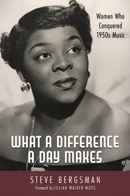 What a Difference a Day Makes: Femeile care au cucerit muzica anilor 1950 - What a Difference a Day Makes: Women Who Conquered 1950s Music