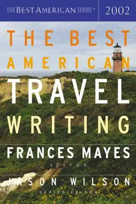 Cele mai bune scrieri americane de călătorie 2002 - The Best American Travel Writing 2002