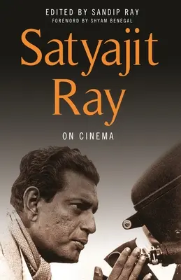 Satyajit Ray despre cinema - Satyajit Ray on Cinema