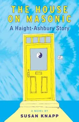The House on Masonic: O poveste din Haight-Ashbury - The House on Masonic: A Haight-Ashbury Story