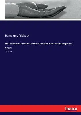 Vechiul și Noul Testament conectate, în Istoria dacă evreii și națiunile vecine: Partea 1, Vol. 1 - The Old and New Testament Connected, in History if the Jews and Neigbouring Nations: Part 1, Vol. 1
