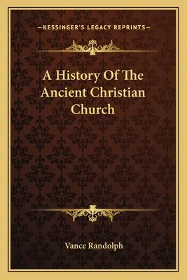 O istorie a bisericii creștine antice - A History Of The Ancient Christian Church