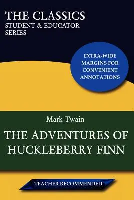 Aventurile lui Huckleberry Finn (clasicii: Seria pentru studenți și educatori) - The Adventures of Huckleberry Finn (the Classics: Student & Educator Series)