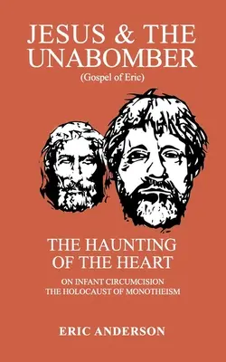 Iisus și Unabomber: Bântuirea inimii - Jesus & the Unabomber: The Haunting of the Heart