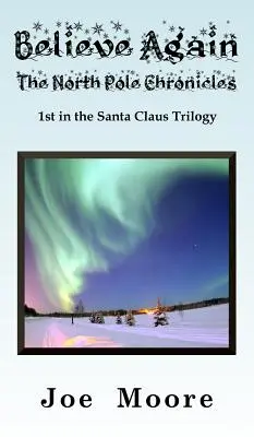 Crede din nou, cronicile de la Polul Nord - Believe Again, the North Pole Chronicles