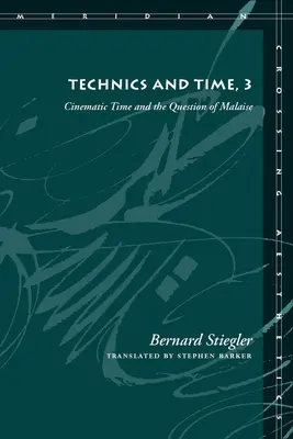 Tehnica și timpul, 3: Timpul cinematografic și problema maladiei - Technics and Time, 3: Cinematic Time and the Question of Malaise
