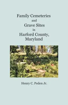 Cimitire de familie și locuri de veci în comitatul Harford, Maryland - Family Cemeteries and Grave Sites in Harford County, Maryland