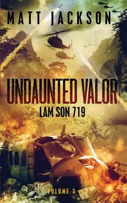 Valoare neînfricată: Lam Son 719 - Undaunted Valor: Lam Son 719