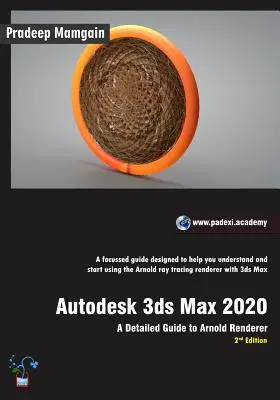 Autodesk 3ds Max 2020: Un ghid detaliat pentru Arnold Renderer, ediția a 2-a - Autodesk 3ds Max 2020: A Detailed Guide to Arnold Renderer, 2nd Edition