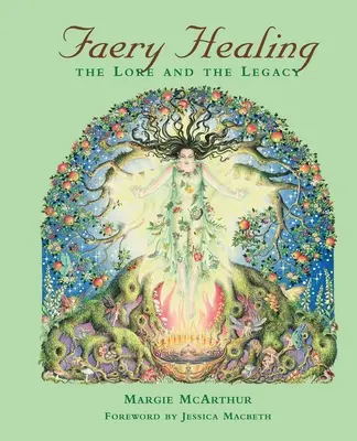 Vindecarea zânelor: Tradiția și moștenirea - Faery Healing: The Lore and the Legacy