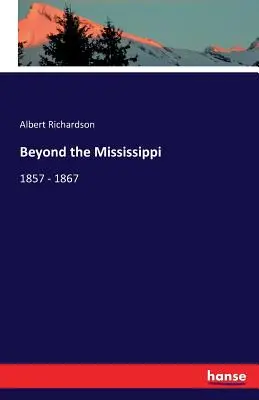 Dincolo de Mississippi: 1857 - 1867 - Beyond the Mississippi: 1857 - 1867