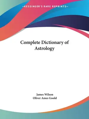 Dicționar complet de astrologie - Complete Dictionary of Astrology