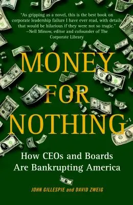 Bani pentru nimic: Cum directorii executivi și consiliile de administrație falimentează America - Money for Nothing: How CEOs and Boards Are Bankrupting America
