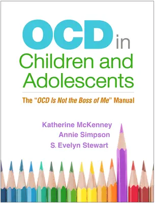 Ocd la copii și adolescenți: The Ocd Is Not the Boss of Me Manual - Ocd in Children and Adolescents: The Ocd Is Not the Boss of Me Manual