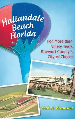 Hallandale Beach, Florida: Pentru mai mult de nouăzeci de ani, orașul ales de Broward County - Hallandale Beach Florida: For More Than Ninety Years Broward County's City of Choice