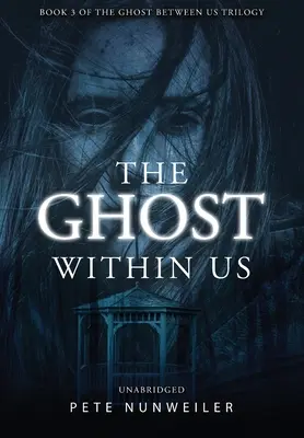 Fantoma din interiorul nostru: Unabridged - The Ghost Within Us: Unabridged