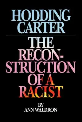 Hodding Carter: Reconstrucția unui rasist - Hodding Carter: The Reconstruction of a Racist