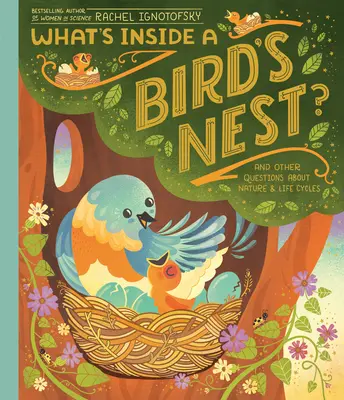 Ce este în interiorul unui cuib de păsări? Și alte întrebări despre natură și ciclurile vieții - What's Inside a Bird's Nest?: And Other Questions about Nature & Life Cycles