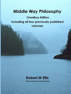 Filosofia căii de mijloc: Ediție Omnibus - Middle Way Philosophy: Omnibus Edition