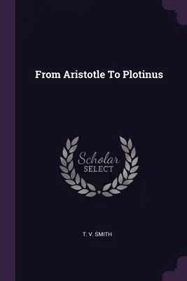 De la Aristotel la Plotinus - From Aristotle To Plotinus