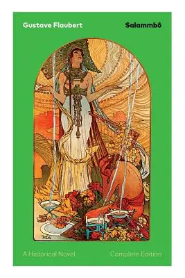 Salammb - Un roman istoric (Ediție completă): Poveste antică de sânge și tunet - Salammb - A Historical Novel (Complete Edition): Ancient Tale of Blood and Thunder