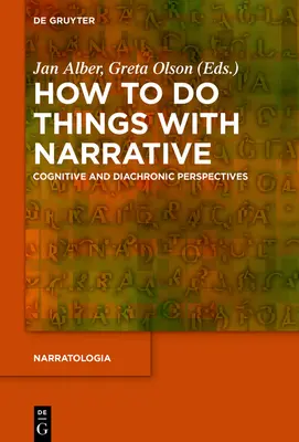 Cum să faci lucruri cu ajutorul narațiunii: Perspective cognitive și diacronice - How to Do Things with Narrative: Cognitive and Diachronic Perspectives